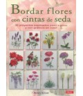 BORDAR FLORES CON CINTAS DE SEDA 32 PROYECTOS PASO A PASO