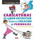 CARICATURAS EL LIBRO DEFINITIVO PARA LA CREACION DE PERSONAJES