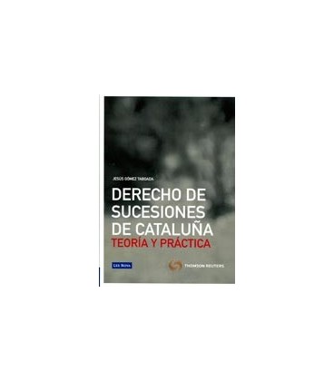 DERECHO DE SUCECIONES DE CATALUÑA TEORIA Y PRACTICA