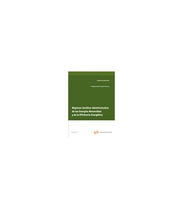 REGIMEN JURIDICO-ADMINISTRATIVO DE LAS ENERGIAS RENOVABLES Y DE LA EFI