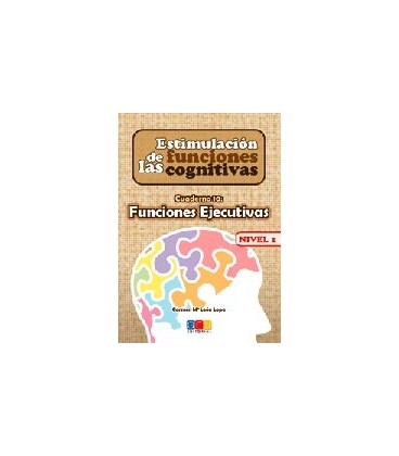 ESTIMULACION DE LAS FUNCIONES COGNITIVAS NIVEL 1 FUNCIONES EJECUTIVAS