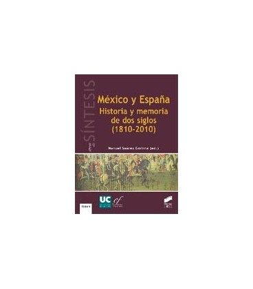 MEXICO Y ESPAÑA HISTORIA Y MEMORIA DE DOS SIGLOS (1810-2010)