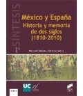 MEXICO Y ESPAÑA HISTORIA Y MEMORIA DE DOS SIGLOS (1810-2010)