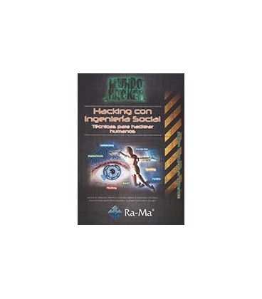 HACKING CON INGENIERIA SOCIAL. TECNICAS PARA HACKEAR HUMANOS