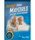 INTERNET PARA MAYORES GUIA PARA LOS NO INICIADOS