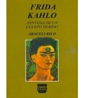 FRIDA KAHLO FANTASIA DE UN CUERPO HERIDO