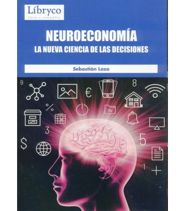 NEUROECONOMIA LA NUEVA CIENCIA DE LAS DECISIONES