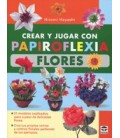 CREAR Y JUGAR CON PAPIROFLEXIA FLORES