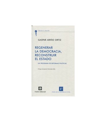 REGENERAR LA DEMOCRACIA RECONSTRUIR EL ESTADO