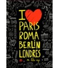 I LOVE PARIS ROMA BERLIN LONDRES