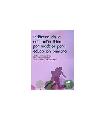 DIDACTICA DE LA EDUCACION FISICA POR MODELOS PARA EDUCACION PRIMARIA