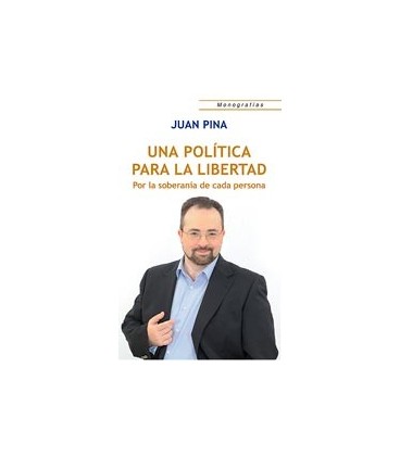 UNA POLITICA PARA LA LIBERTAD (POR LA SOBERANIA DE CADA PERSONA)