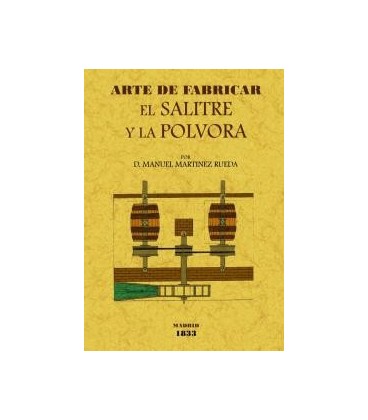 ARTE DE FABRICAR EL SALITRE Y LA POLVORA