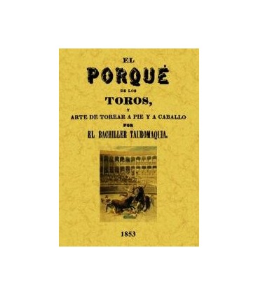 PORQUE DE LOS TOROS Y ARTE DE TOREAR A PIE Y A CABALLO