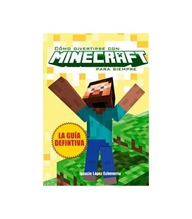 COMO DIVERTIRSE CON MINECRAFT PARA SIEMPRE