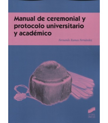 MANUAL DE CEREMONIAL Y PROTOCOLO UNIVERSITARIO Y ACADEMICO