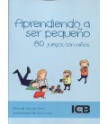 APRENDIENDO A SER PEQUEÑO 80 JUEGOS CON NIÑOS
