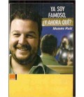 YA SOY FAMOSO Y AHORA QUE