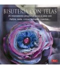BISUTERIA CON TELAS 25 INNOVADORES PROYECTOS