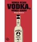 NUNCA DIGAS VODKA NUNCA JAMAS