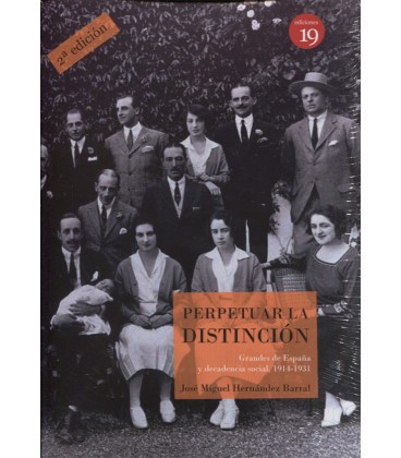 PERPETUAR LA DISTINCION GRANDES DE ESPAÑA Y DECADENCIA SOCIAL 2 ED