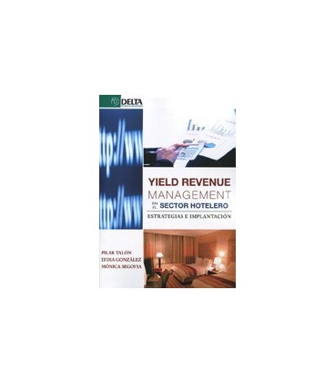 YIELD REVENUE MANAGEMENT EN SECTOR HOTELERO ESTRATEGIAS E IMPLANTACION