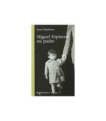 MIGUEL ESPINOSA MI PADRE