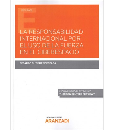 RESPONSABILIDAD INTERNACIONAL POR EL USO DE LA FUERZA EN EL CIBERESPAC