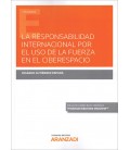 RESPONSABILIDAD INTERNACIONAL POR EL USO DE LA FUERZA EN EL CIBERESPAC
