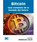 BITCOIN GUIA COMPLETA DE LA MONEDA DEL FUTURO