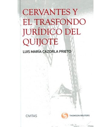 CERVANTES Y EL TRASFONDO JURIDICO DEL QUIJOTE