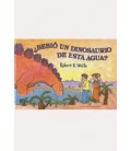 BEBIO UN DINOSAURIO DE ESTA AGUA