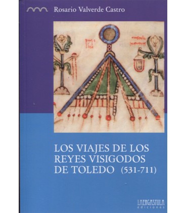 VIAJES DE LOS REYES VISIGODOS DE TOLEDO 531-711