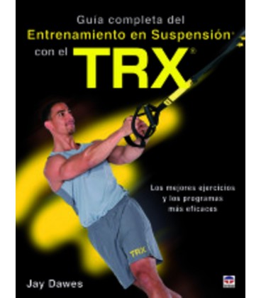 GUIA COMPLETA DEL ENTRENAMIENTO EN SUSPENSION CON EL TRX