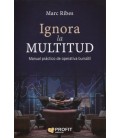 IGNORA LA MULTITUD MANUAL PRACTICO DE OPERATIVA BURSATIL