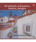 MI INFANCIA MIS PADRES HUELVA SIEMPRE