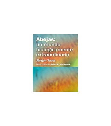 ABEJAS UN MUNDO BIOLOGICAMENTE EXTRAORDINARIO