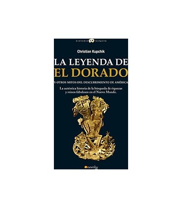LEYENDA DE EL DORADO Y OTROS MITOS DEL DESCUBRIMIENTO DE AMERICA