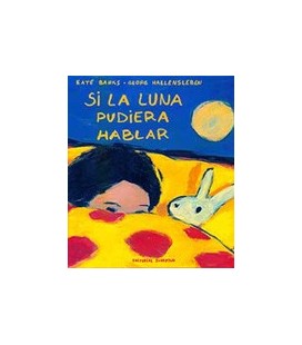 SI LA LUNA PUDIERA HABLAR