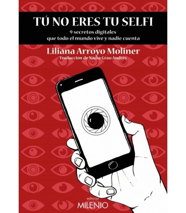 TU NO ERES TU SELFI 9 SECRETOS DIGITALES QUE TODO EL MUNDO VIVE Y NADI