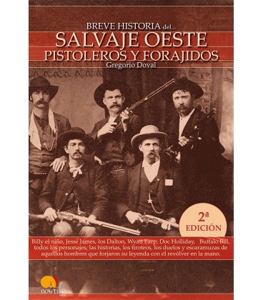 BREVE HISTORIA DEL SALVAJE OESTE PISTOLEROS Y FORAJIDOS