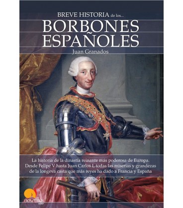 BREVE HISTORIA DE LOS BORBONES ESPAÑOLES