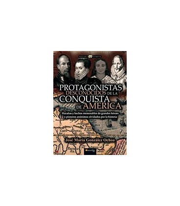 PROTAGONISTAS DESCONOCIDOS DE LA CONQUISTA DE AMERICA