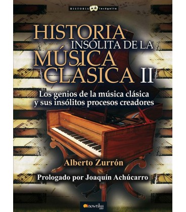HISTORIA INSOLITA DE LA MUSICA CLASICA II LA INSPIRACION DE LOS GENIOS