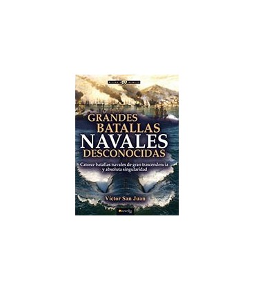 GRANDES BATALLAS NAVALES DESCONOCIDAS