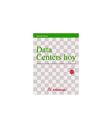 DATA CENTERS HOY (PROTECCION Y ADMINISTRACION DE DATOS EN LA EMPRESA)