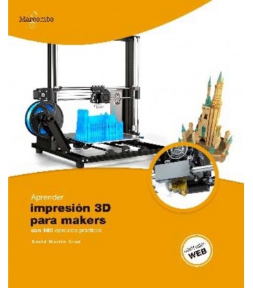 APRENDER IMPRESION 3D PARA MAKERS CON 100 EJERCICIOS PRACTICOS