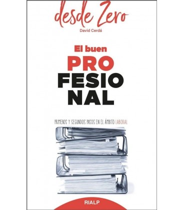 BUEN PROFESIONAL PRIMEROS Y SEGUNDOS PASOS EN EL AMBITO LABORAL