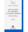 QUE LE HIZO EL GOBIERNO A NUESTRO DINERO