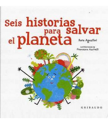 SEIS HISTORIAS PARA SALVAR EL PLANETA